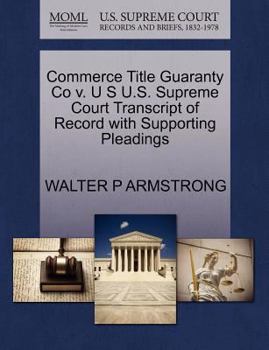 Paperback Commerce Title Guaranty Co V. U S U.S. Supreme Court Transcript of Record with Supporting Pleadings Book