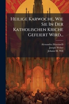 Paperback Heilige Karwoche, Wie Sie In Der Katholischen Kriche Gefeiert Wird... [German] Book