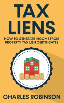 Paperback Tax Liens: How To Generate Income From Property Tax Lien Certificates Book