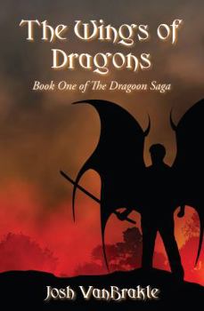 Paperback The Wings of Dragons: Book One of the Dragoon Saga Book