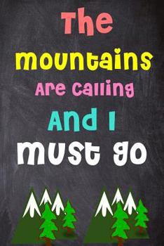 Paperback The Mountains Are Calling And I Must Go: 6'' X 9'' Lined Notebook-Inspirational Quotes On Every Page, Journal & Diary 100 Pages Book