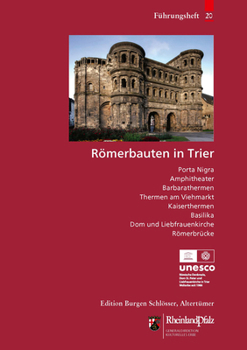 Paperback Romerbauten in Trier: Porta Nigra, Basilika, Amphitheater, Barbarathermen, Thermen Am Viehmarkt, Kaiserthermen, Basilika, DOM Und Liebfrauenkirche, Ro [German] Book