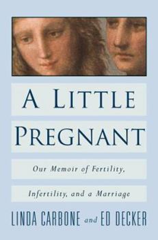 Hardcover A Little Pregnant: Our Memoir of Fertility, Infertility, and a Marriage Book