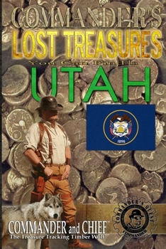 Paperback Commander's Lost Treasures You Can Find In Utah: Follow the Clues and Find Your Fortunes! Book