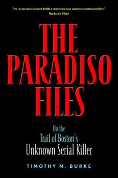 Paperback The Paradiso Files: On the Trail of Boston's Unknown Serial Killer Book
