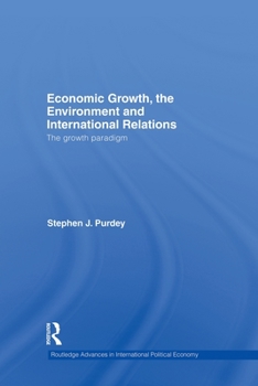 Economic Growth, the Environment and International Relations: The Growth Paradigm