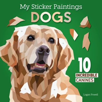 My Sticker Paintings: Dogs: 10 Adorable Canines (Happy Fox Books) For Kids 6-10 - Dog Breeds like Beagle, Boxer, Golden Retriever, and More, with Up to 80 Removable, Reusable Stickers per Design