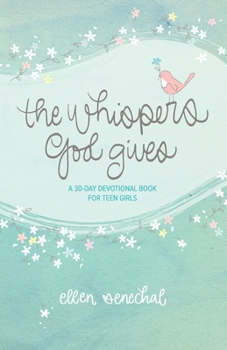 Paperback The Whispers God Gives: A 30-Day Devotional Book for Teen Girls Book