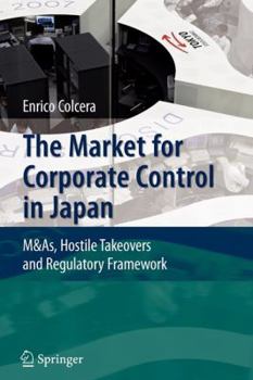 Paperback The Market for Corporate Control in Japan: M&as, Hostile Takeovers and Regulatory Framework Book