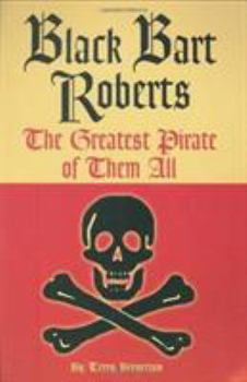 Paperback Black Bart Roberts: The Greatest Pirate of Them All Book