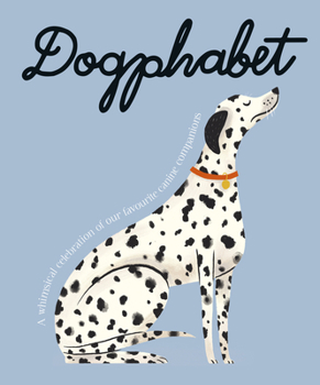 Hardcover Dogphabet: A Whimsical Celebration of Our Favourite Canine Companions Book