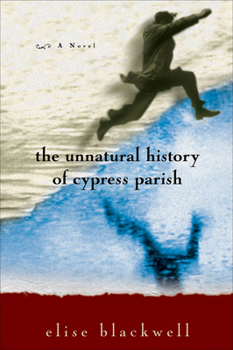 Paperback The Unnatural History of Cypress Parish Book