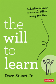 Paperback The Will to Learn: Cultivating Student Motivation Without Losing Your Own Book