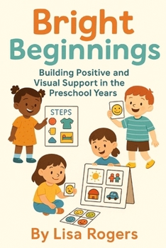 Bright Beginnings: Building Positive and Visual Support in the Preschool Years
