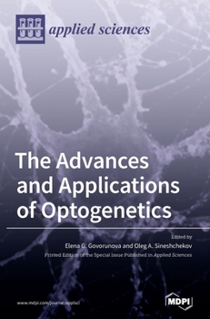 Hardcover The Advances and Applications of Optogenetics Book