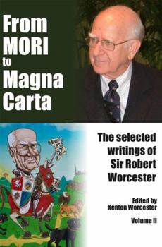 Hardcover From MORI to Magna Carta Vol. 2: The Selected Writings of Sir Robert Worcester (From MORI to Magna Carta: The Selected Writings of Sir Robert Worcester) Book