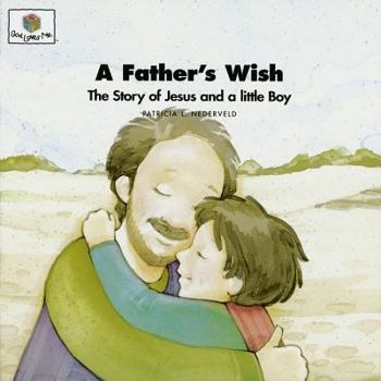 Paperback A Father's Wish: The Story of Jesus and a Little Boy (God Loves Me, 31) Book