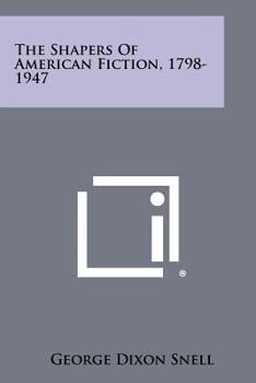 Shapers Of American Fiction, 1798-1947