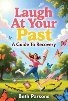 Paperback Laugh At Your Past: A Guide To Recovery Book