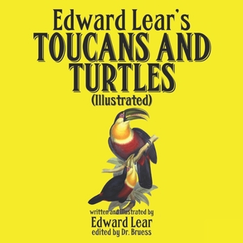 Edward Lear's Toucans and Turtles (illustrated)