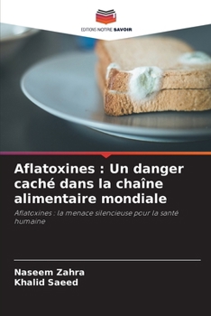 Aflatoxines: Un danger caché dans la chaîne alimentaire mondiale (French Edition)