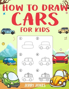 Paperback How to Draw Cars For Kids: Learn How to Draw Step by Step (Step by Step Drawing Books) Book