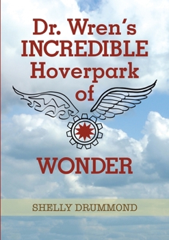 Paperback Dr. Wren's Incredible Hoverpark of Wonder Book