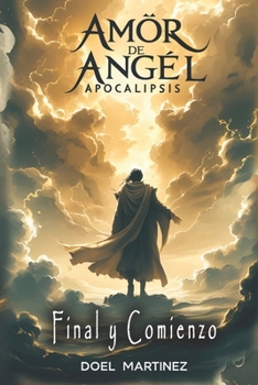 Paperback Amor de Angel: Apocalipsis: Final y Comienzo [Spanish] Book