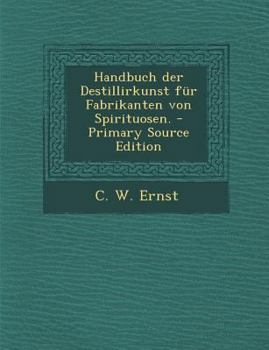 Paperback Handbuch Der Destillirkunst Fur Fabrikanten Von Spirituosen. [German] Book