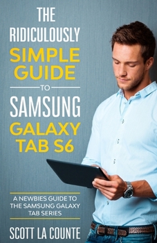 Paperback The Ridiculously Simple Guide to Samsung Galaxy Tab S6: A Newbies Guide to the Samsung Galaxy Tab Series Book