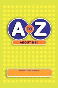 Paperback A to Z about Me!: The Health & Safety Organizer Book