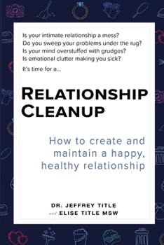 Paperback Relationship Cleanup: How to create and maintain a happy, healthy relationship Book