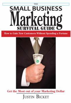The Small Business Marketing Survival Guide: How to Gain New Customers Without Spending a Fortune