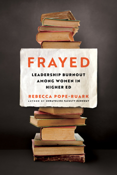 Paperback Frayed: Leadership Burnout Among Women in Higher Ed Book