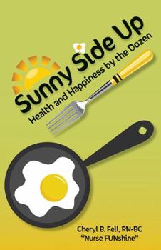 Paperback Sunny Side Up: Health and Happiness by the Dozen Book