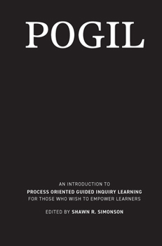 Hardcover Pogil: An Introduction to Process Oriented Guided Inquiry Learning for Those Who Wish to Empower Learners Book