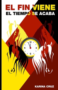 El Fin viene y El Tiempo se acaba (Spanish Edition)