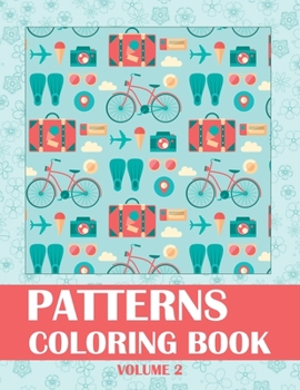 Paperback Patterns Coloring Book Volume 2: Patterns Coloring Book Volume, Pattern Color Book, Stress Relieving and Relaxation Coloring Book