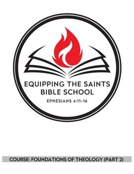 Paperback Equipping the Saints Bible School: Foundations of Theology (Part 2) Book