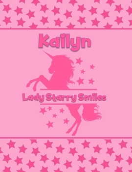 Kailyn Lady Starry Smiles: Personalized Draw & Write Book with Her Unicorn Name | Word/Vocabulary List Included for Story Writing
