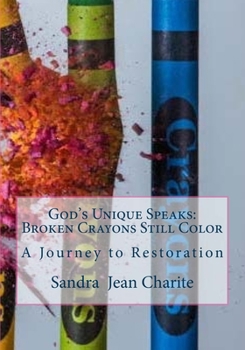 Paperback God's Unique Speaks: Broken Crayons Still Color: A Journey to Restoration Book