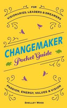 Paperback ChangeMaker Pocket Guide: Passion, Energy, Values, & Vision Book