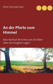 Paperback An der Pforte zum Himmel: Was Nahtod-Berichte und die Bibel über die Ewigkeit sagen [German] Book