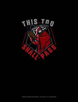 Paperback This Too Shall Pass: Graph Paper Notebook - 0.25 Inch (1/4) Squares Book