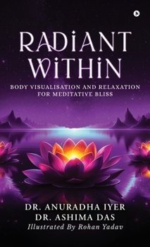 Hardcover Radiant Within: Body Visualisation And Relaxation For Meditative Bliss Book