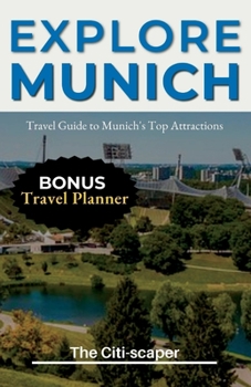Paperback Explore Munich: Travel Guide to Munich's Top Attractions, Food, and Culture (2023) Book