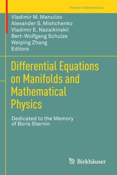 Paperback Differential Equations on Manifolds and Mathematical Physics: Dedicated to the Memory of Boris Sternin Book