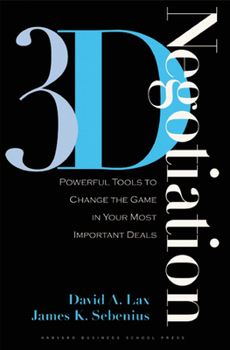 Hardcover 3-D Negotiation: Powerful Tools to Change the Game in Your Most Important Deals Book