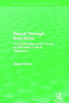 Paperback Peace Through Education (Routledge Revivals): The Contribution of the Council for Education in World Citizenship Book