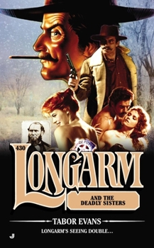 Longarm #430: Longarm and the Deadly Sisters - Book #430 of the Longarm